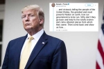 Go back to where you came from, racism remarks by trump, indian americans inveigh against trump s go back remark, Cohen