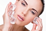 Ice cubes, Ice cubes, 6 ways to use ice cubes to enhance your skin, Ice cube skin enhancing