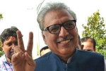 Arif Alvi, Pakistan President, new pakistan president arif alvi is son of nehru s dentist, Habib f