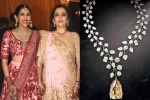 Nita Ambani, Nita Ambani, nita ambani gifts the most valuable necklace of rs 500 cr, Akash ambani
