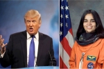 Kalpana chawla, Trump hails chawla, us president donald trump hails kalpana chawla as american hero, Kalpana chawla