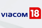Viacom 18, Paramount Global, viacom 18 buys paramount global stakes, Viacom18 Viacom 18, Paramount Global, viacom 18 buys paramount global stakes, Viacom18
