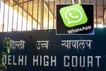 WhatsApp Encryption issue in India, WhatsApp Encryption, whatsapp to leave india if they are made to break encryption, High court