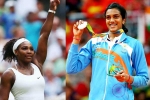 Serena Williams, Forbes Highest Paid Female Athlete, forbes name serena williams as highest paid female athlete pv sindhu in top 10, Pv sindu