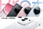 Vivo Y300 Pro+ and Vivo Y300t, Vivo Y300 Series, vivo y300 pro and vivo y300t launched, Selfies